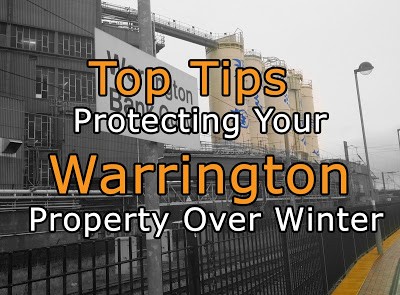 Top Tips – Protecting Your Warrington Property Over Winter