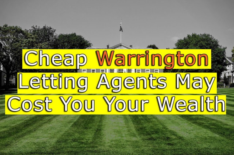 Cheap Warrington Letting Agents May Cost You Your Wealth