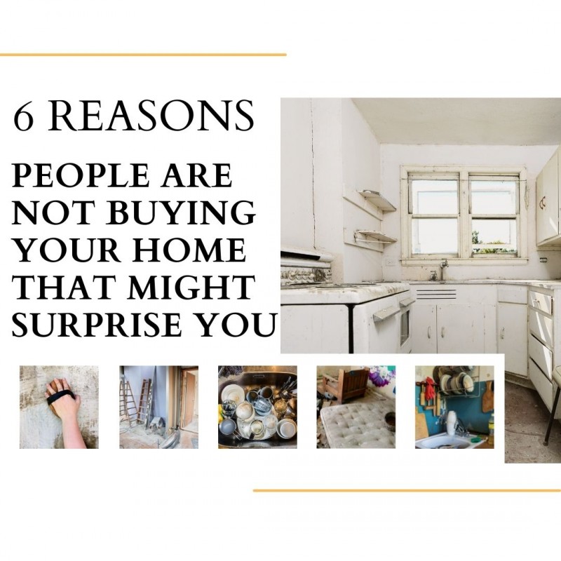 Six reasons people are not buying your home that might surprise you